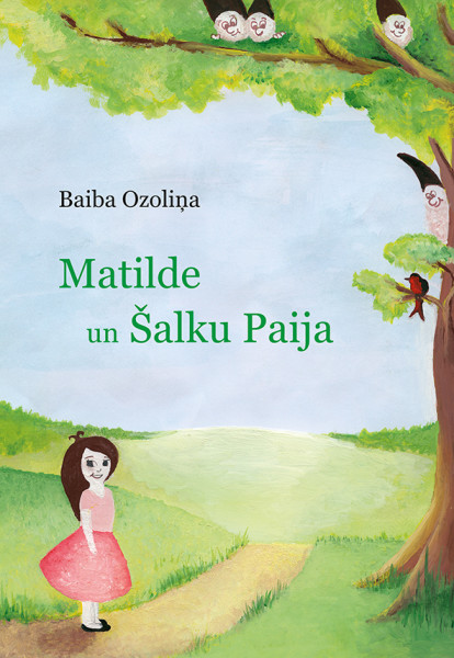 Apgādā „Mansards” iznākusi Baibas Ozoliņas grāmata bērniem “Matilde un Šalku Paija”