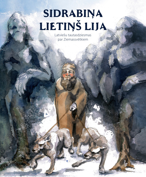 Sidrabiņa lietiņš lija. Latviešu tautasdziesmas par Ziemassvētkiem
