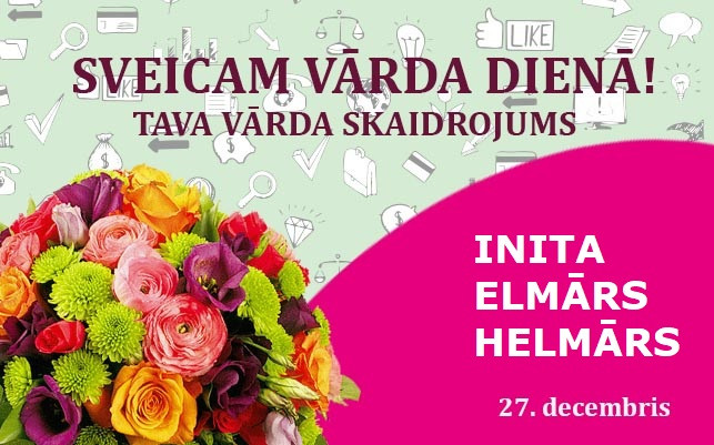 Tava vārda skaidrojums un ietekme uz likteni. 27. decembris – Inita, Elmārs, Helmārs
