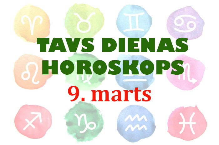Tavs dienas horoskops 9. martam