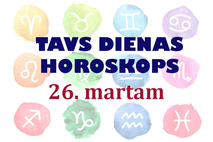 Tavs dienas horoskops 26. martam