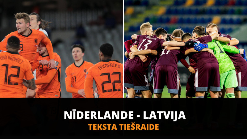 Teksta tiešraide: Nīderlande - Latvija (2:0, spēle beigusies)