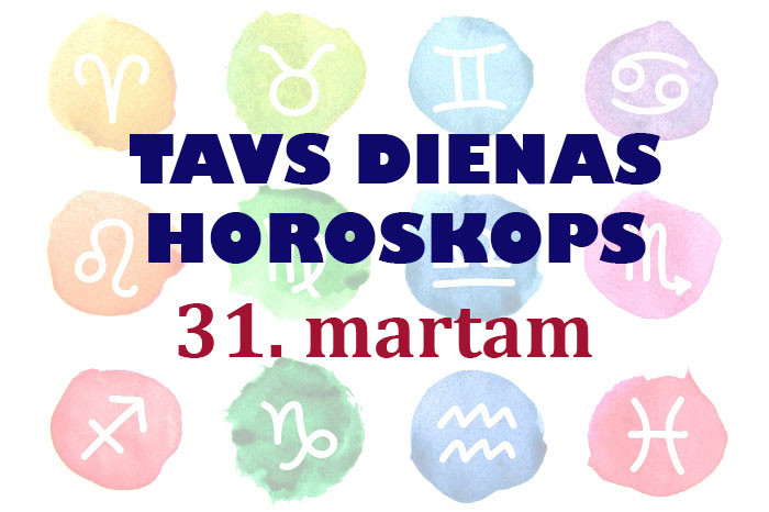 Tavs dienas horoskops 31. martam