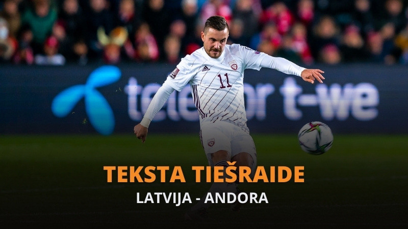 Teksta tiešraide: Latvija – Andora 3:0 (spēle galā)