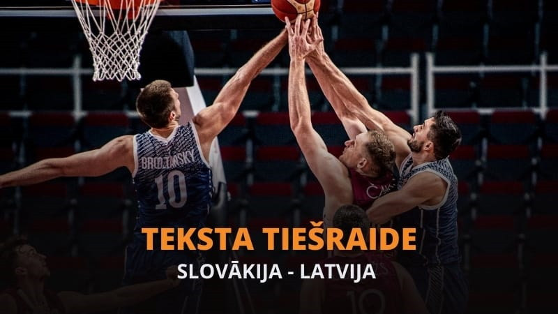 Teksta tiešraide: Slovākija - Latvija 60:93 (spēle galā)