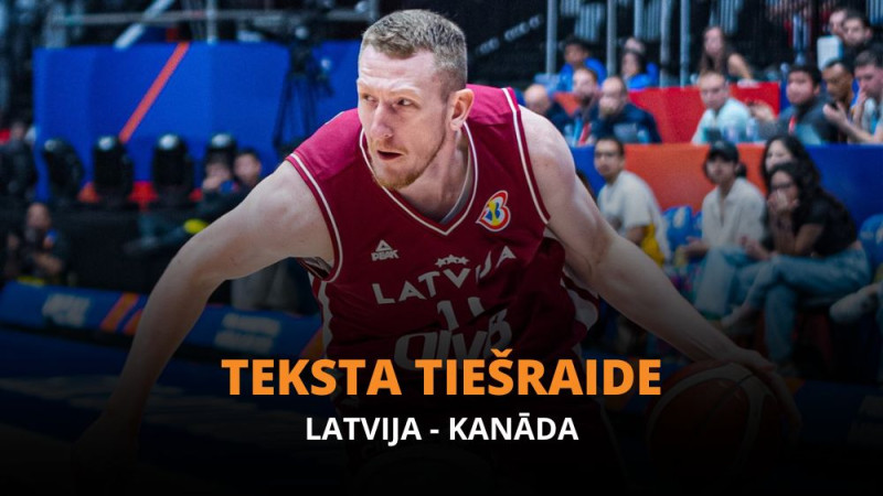 Teksta tiešraide: Latvija - Kanāda 75:101 (Spēle galā!)