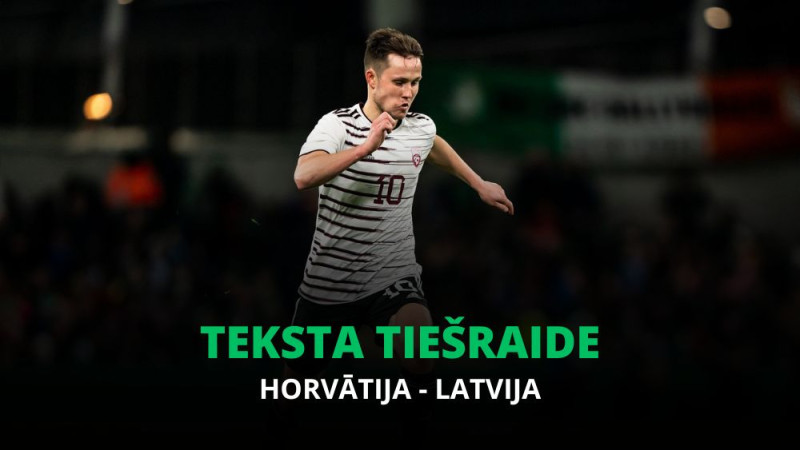 Teksta tiešraide: Horvātija - Latvija 5:0 (Spēle galā!)