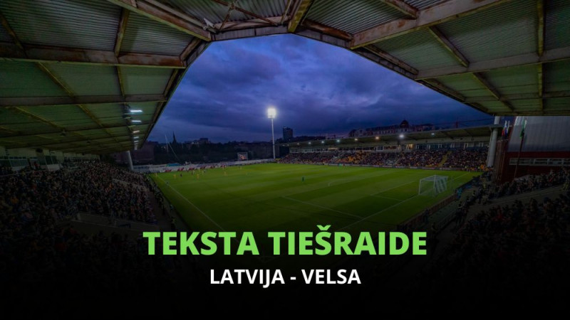 Teksta tiešraide: Latvija - Velsa 0:2 (Spēle galā!)