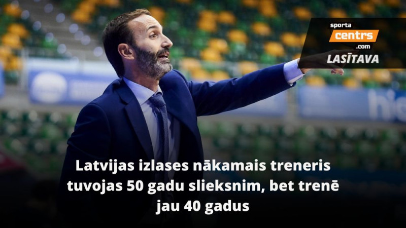 Kas ir Latvijas basketbola izlases nākamais galvenais treneris Sito Alonso?