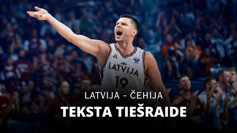 Teksta tiešraide: Latvija - Čehija (109:75 - spēle noslēgusies!)