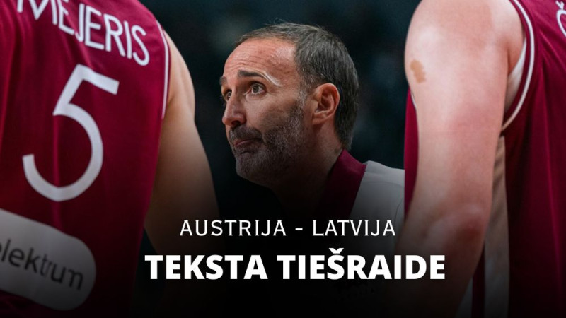 Teksta tiešraide: Austrija - Latvija (68:86 - spēle noslēgusies!)